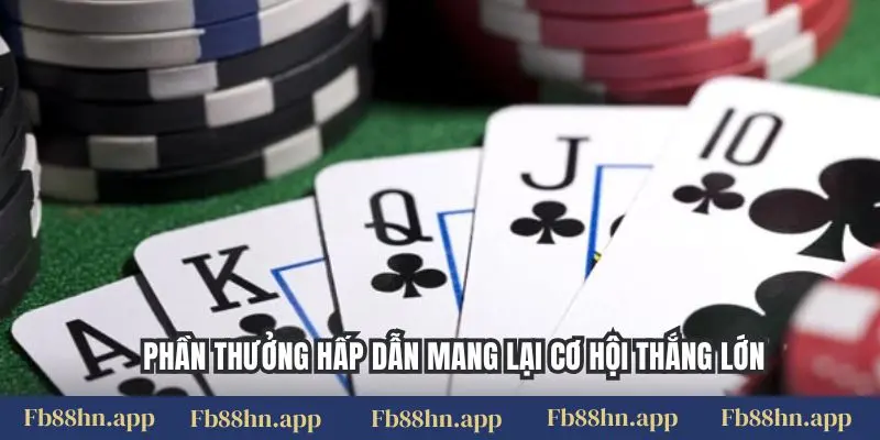 Phần thưởng hấp dẫn mang lại cơ hội thắng lớn