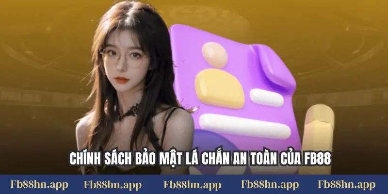 Chính sách bảo mật lá chắn an toàn của FB88