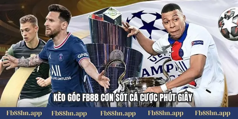 Kèo góc FB88 cơn sốt cá cược phút giây