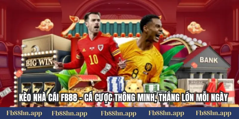 Kèo Nhà Cái Fb88 - Cá Cược Thông Minh, Thắng Lớn Mỗi Ngày