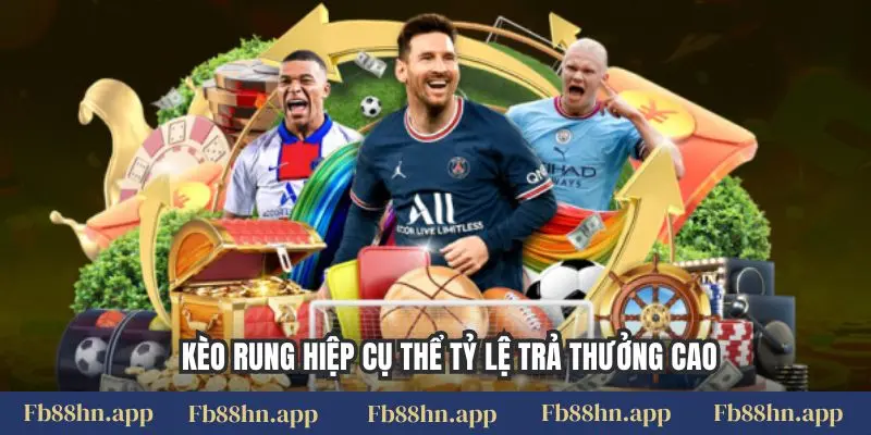 Kèo rung hiệp cụ thể tỷ lệ trả thưởng cao