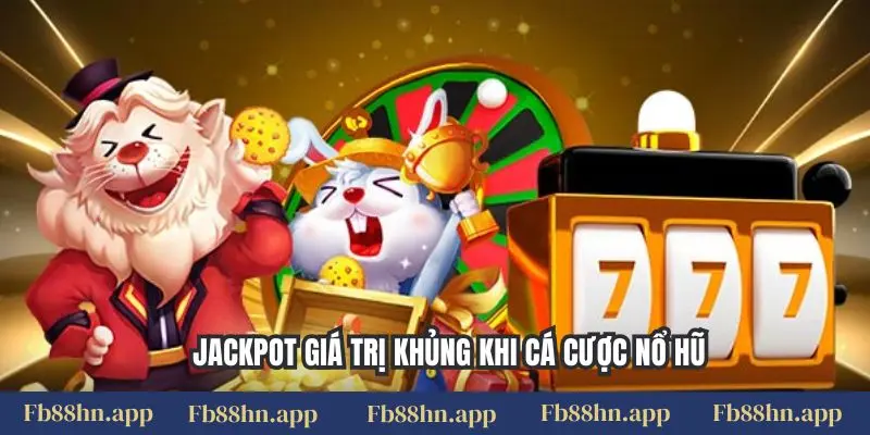 Jackpot giá trị khủng khi cá cược nổ hũ