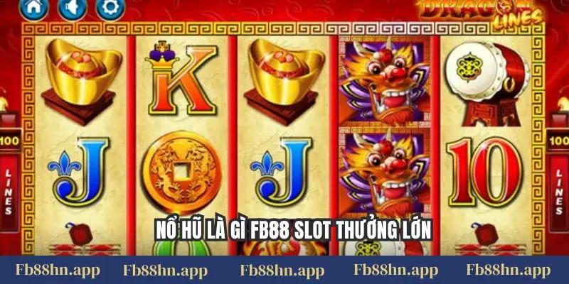 Nổ hũ là gì FB88 slot thưởng lớn