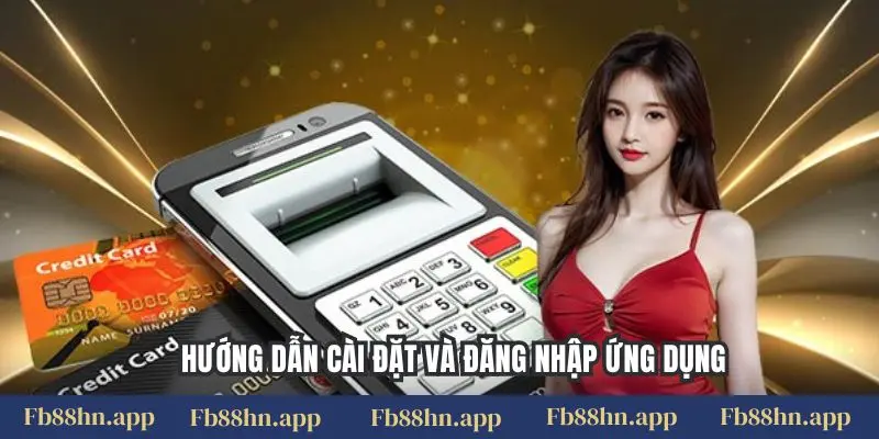 Tải app FB88 3 Hướng dẫn cài đặt và đăng nhập ứng dụng