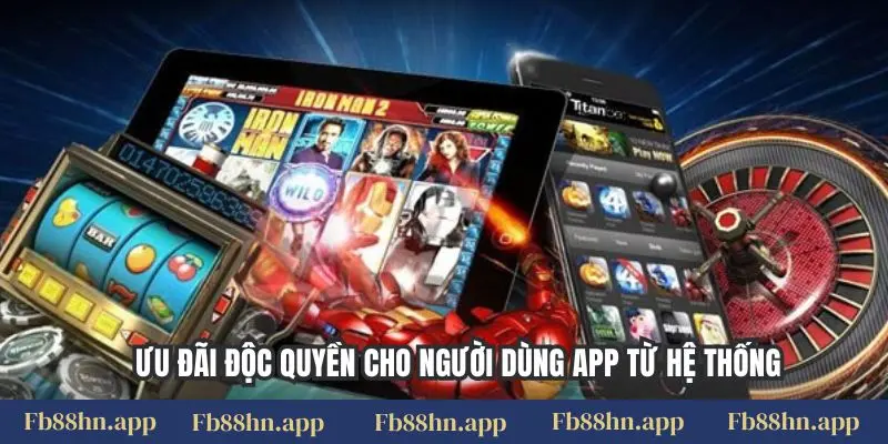 Tải app FB88 2 Ưu đãi độc quyền cho người dùng app từ hệ thống