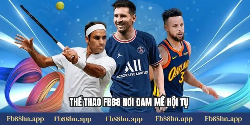 Thể thao FB88 nơi đam mê hội tụ