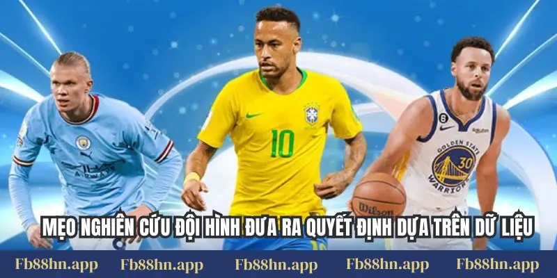 Mẹo nghiên cứu đội hình đưa ra quyết định dựa trên dữ liệu