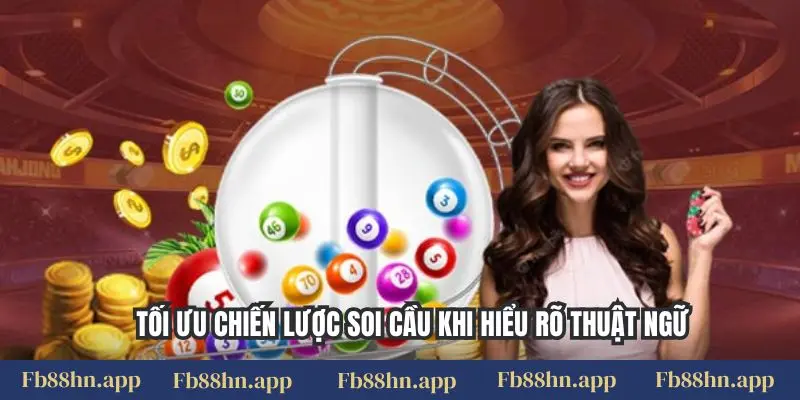 Tối ưu chiến lược soi cầu khi hiểu rõ thuật ngữ