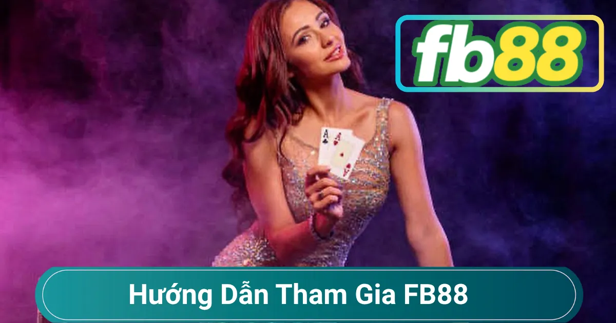 Hướng Dẫn Tham Gia FB88